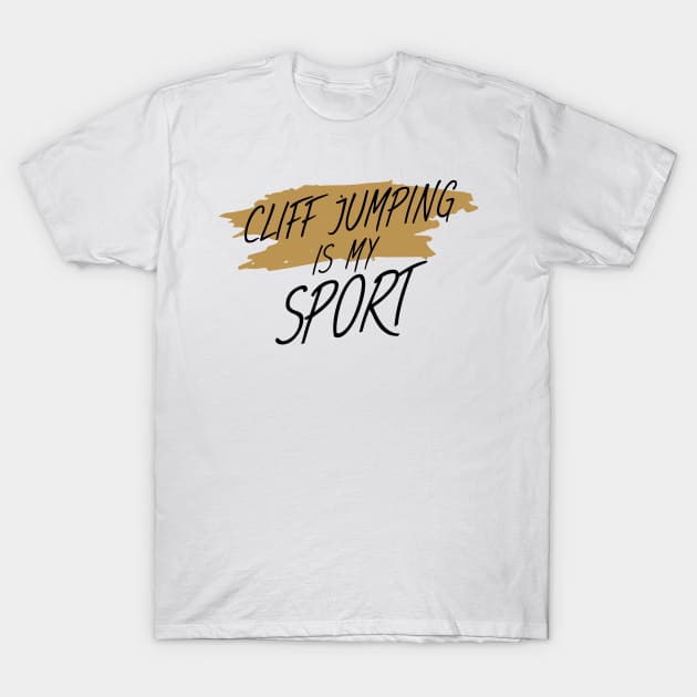 Cliff jumping is my sport T-Shirt by maxcode